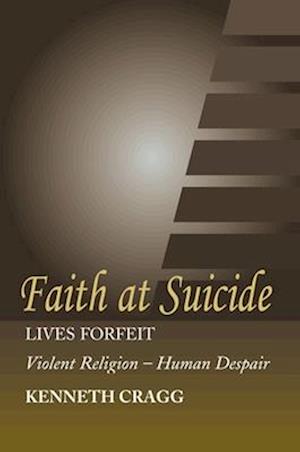 Cragg, K: Faith at Suicide