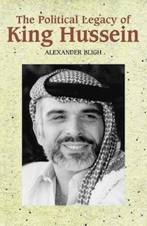 Bligh, A: Political Legacy of King Hussein