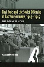Nazi Rule and the Soviet Offensive in Eastern Germany, 1944-1945