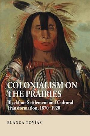 Tov&iacute;as, B: Colonialism on the Prairies