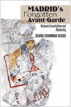 Gesser, S: Madrid's Forgotten Avante-Garde