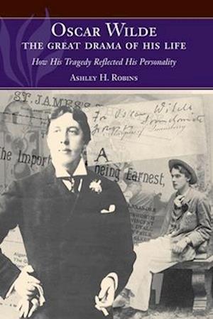 Oscar Wilde -- The Great Drama of His Life