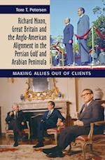 Richard Nixon, Great Britain and the Anglo-American Alignment in the Persian Gulf and Arabian Peninsula