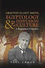Grafton Elliot Smith, Egyptology & the Diffusion of Culture