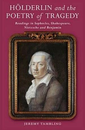 Tambling, J: H&ouml;lderlin & the Poetry of Tragedy