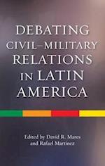 Debating CivilMilitary Relations in Latin America