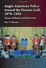 Anglo-American Policy Toward the Persian Gulf, 1978-1985