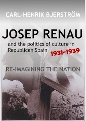 Josep Renau and the Politics of Culture in Republican Spain, 1931-1939