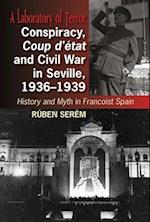 Conspiracy, Coup d'état and Civil War in Seville, 1936-1939