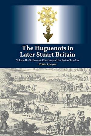 Gwynn, R: Huguenots in Later Stuart Britain
