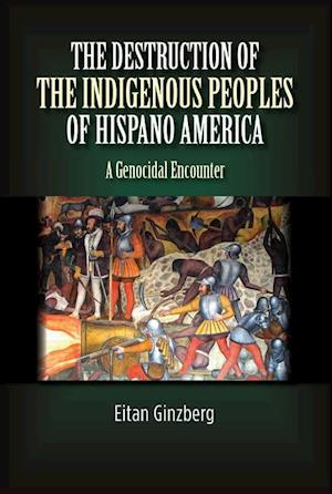 The Destruction of the Indigenous Peoples of Hispano America