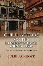 Child Actors on the London Stage, circa 1600