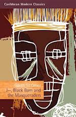 J--, Black Bam and the Masqueraders