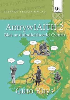 Llyfrau Llafar Gwlad: AmrywIAITH 2 - Blas ar Dafodieithoedd Cymru