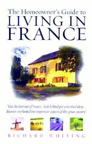 The Homeowners Guide To Living In France