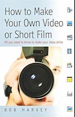 How to Make Your Own Video Or Short Film