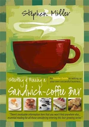 Starting and Running a Sandwich-Coffee Bar, 2nd Edition