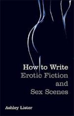 How To Write Erotic Fiction and Sex Scenes