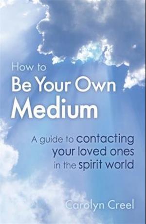 How To Be Your Own Medium