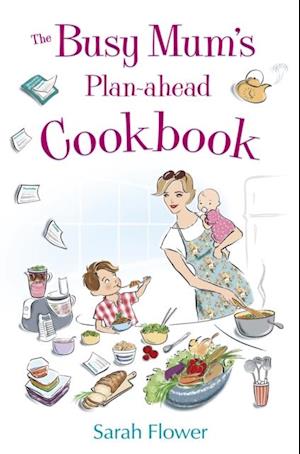 Busy Mum's Plan-ahead Cookbook