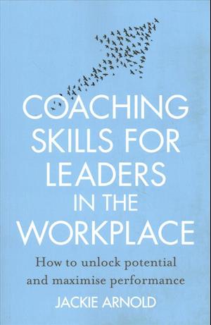 Coaching Skills for Leaders in the Workplace, Revised Edition