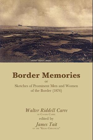 Border Memories or Sketches of Prominent Men and Women of the Border (1876)