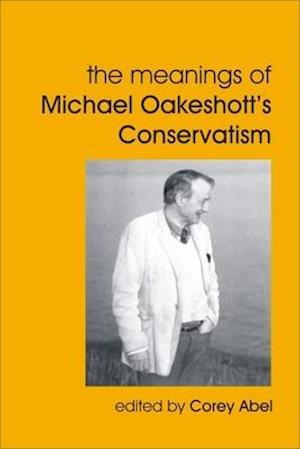 The Meanings of Michael Oakeshott's Conservatism