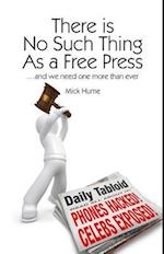 There Is No Such Thing as a Free Press...
