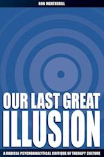 Our Last Great Illusion