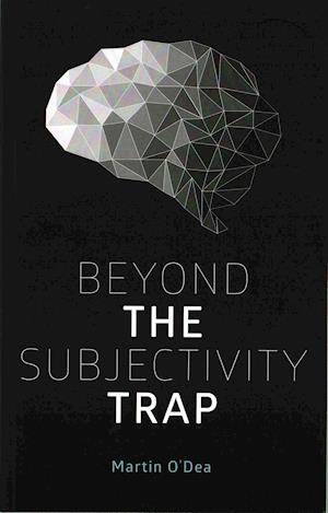 Beyond the Subjectivity Trap