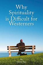 Why Spirituality is Difficult for Westeners