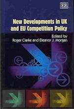 New Developments in UK and EU Competition Policy