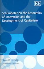 Schumpeter on the Economics of Innovation and the Development of Capitalism