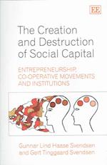 The Creation and Destruction of Social Capital