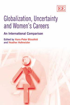 Globalization, Uncertainty and Women’s Careers