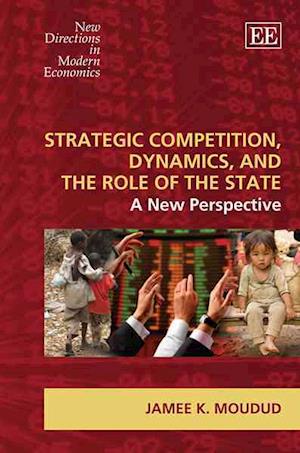 Strategic Competition, Dynamics, and the Role of the State
