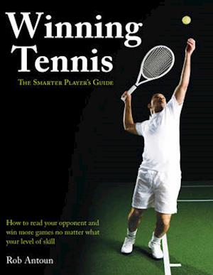 Winning Tennis - The Smarter Player's Guide