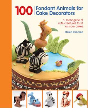 100 Fondant Animals for Cake Decorators