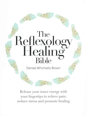 The Reflexology Healing Bible