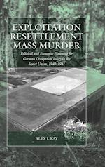 Exploitation, Resettlement, Mass Murder