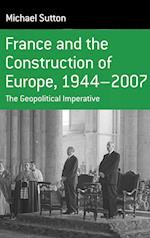 France and the Construction of Europe, 1944-2007