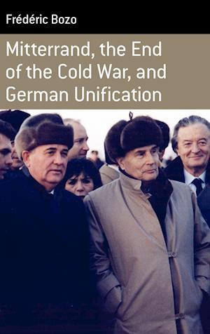 Mitterrand, the End of the Cold War, and German Unification