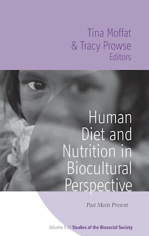 Human Diet and Nutrition in Biocultural Perspective