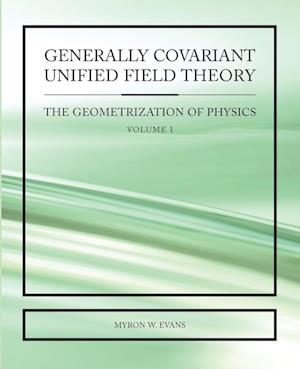 Generally Covariant Unified Field Theory