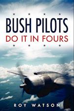 Bush Pilots Do It in Fours