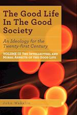 The Good Life In The Good Society - Volume III