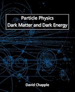 Particle Physics, Dark Matter and Dark Energy