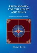 Freemasonry for the Heart and Mind: Sketches from an Esoteric Notebook 