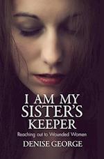 I Am My Sister's Keeper: Reaching Out to Wounded Women