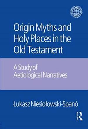 The Origin Myths and Holy Places in the Old Testament